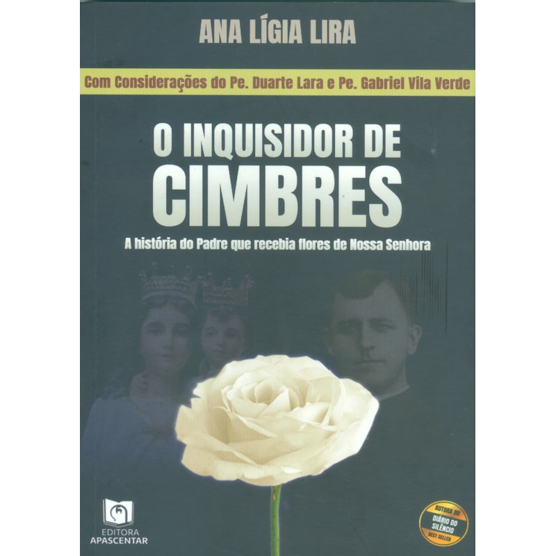 O INQUISIDOR DE CIMBRES: A HISTÓRIA DO PADRE QUE RECEBIA FLORES DE NOSSA SENHORA