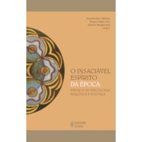 O INSACIÁVEL ESPÍRITO DA ÉPOCA: ENSAIOS DE PSICOLOGIA ANALÍTICA E POLÍTICA