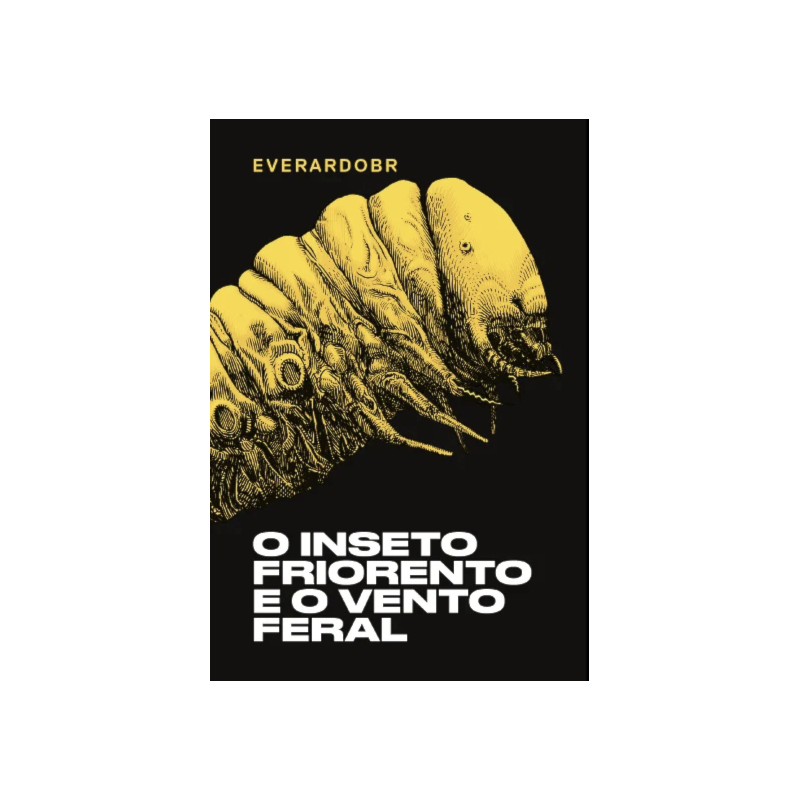 O INSETO FRIORENTO E O VENTO FERAL