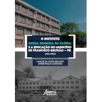 O INSTITUTO NOSSA SENHORA DA GLÓRIA E A EDUCAÇÃO NO MUNICÍPIO DE FRANCISCO BELTRÃO - PR (1951-1982)