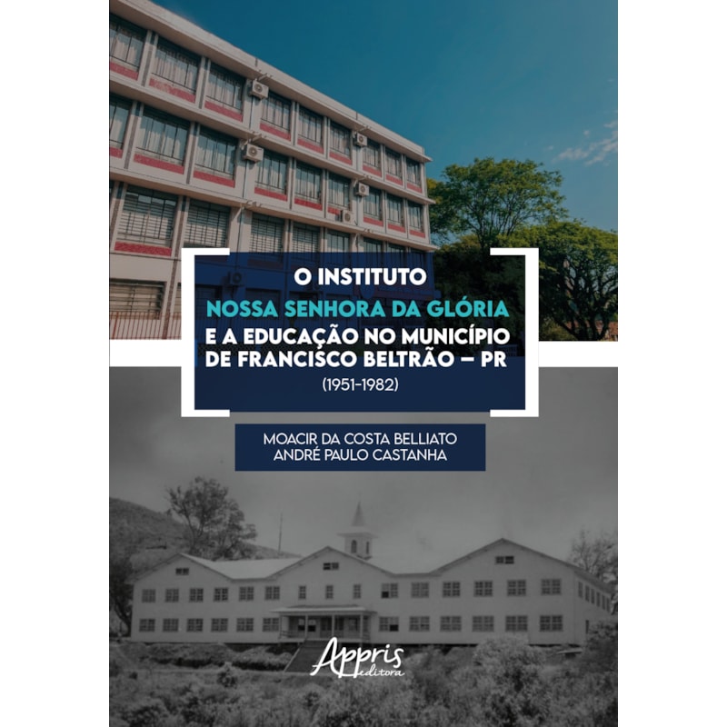 O INSTITUTO NOSSA SENHORA DA GLÓRIA E A EDUCAÇÃO NO MUNICÍPIO DE FRANCISCO BELTRÃO - PR (1951-1982)