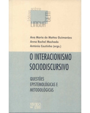O interacionismo sociodiscursivo: questões epistemológicas e metodológicas