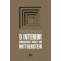 O INTERIOR - LINGUAGEM E MENTE EM WITTGENSTEIN