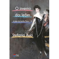 O INVERNO DOS LEÕES A CONCLUSÃO DA SAGA DA FAMÍLIA FLORIO, FENÔMENO DE VENDAS NA ITÁLIA COMPARADO AO DE ELENA FERRANTE: (A SAGA DA FAMÍLIA FLORIO VOL. 3)