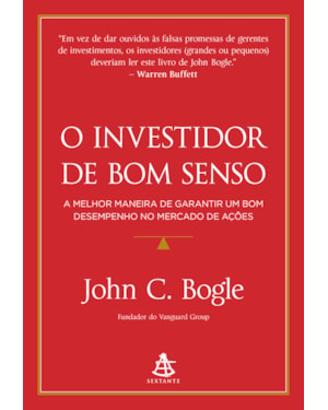 O INVESTIDOR DE BOM SENSO: A MELHOR MANEIRA DE GARANTIR UM BOM DESEMPENHO NO MERCADO DE AÇÕES