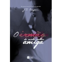 O IRMÃO DA MINHA MELHOR AMIGA O IRMÃO DA MINHA MELHOR AMIGA