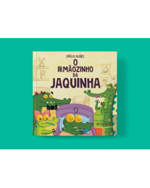 O IRMÃOZINHO DA JAQUINHA