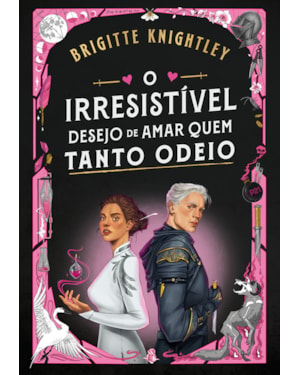 O IRRESISTÍVEL DESEJO DE AMAR QUEM TANTO ODEIO