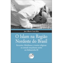 O ISLAM NA REGIÃO NORDESTE DO BRASIL REVERSÕES, HIBRIDISMOS E TENSÕES RELIGIOSAS NA UMMAH MUÇULMANA SUNITA EM ITABAIANINHA-SE