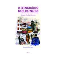 O itinerário dos bondes: e outras histórias de desejos irrealizáveis