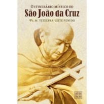 O ITINERÁRIO MÍSTICO DE SÃO JOÃO DA CRUZ
