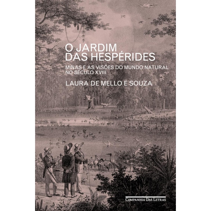 O JARDIM DAS HESPÉRIDES: MINAS E AS VISÕES DO MUNDO NATURAL NO SÉCULO XVIII
