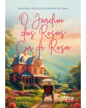 O JARDIM DAS ROSAS COR DE ROSA
