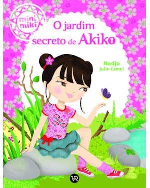 O JARDIM SECRETO DE AKIKO (COLEÇÃO MINIMIKI)
