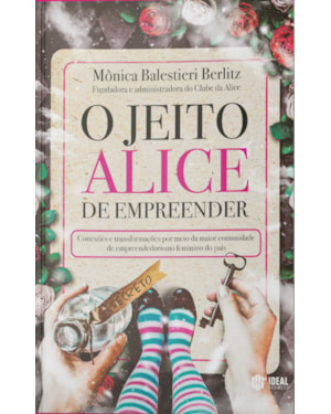 O JEITO ALICE DE EMPREENDER: CONEXÕES E TRANSFORMAÇÕES POR MEIO DA MAIOR COMUNIDADE DE EMPREENDEDORISMO