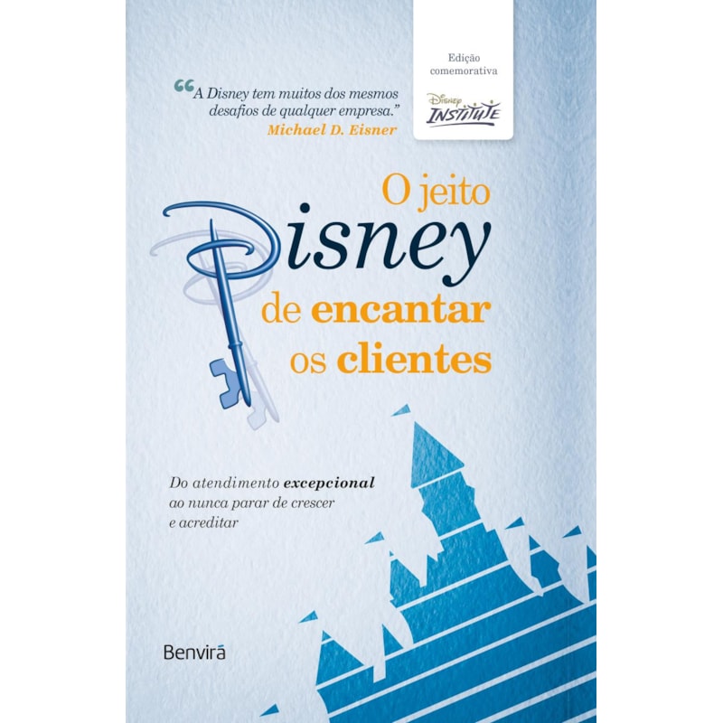 O JEITO DISNEY DE ENCANTAR OS CLIENTES (EDIÇÃO ESPECIAL)
