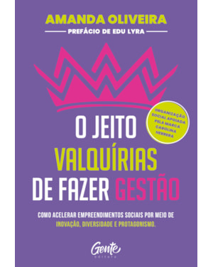 O JEITO VALQUÍRIAS DE FAZER GESTÃO: COMO ACELERAR EMPREENDIMENTOS SOCIAIS POR MEIO DE INOVAÇÃO, DIVERSIDADE E PROTAGONISMO