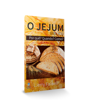 O JEJUM BÍBLICO: POR QUÊ? QUANDO? COMO?