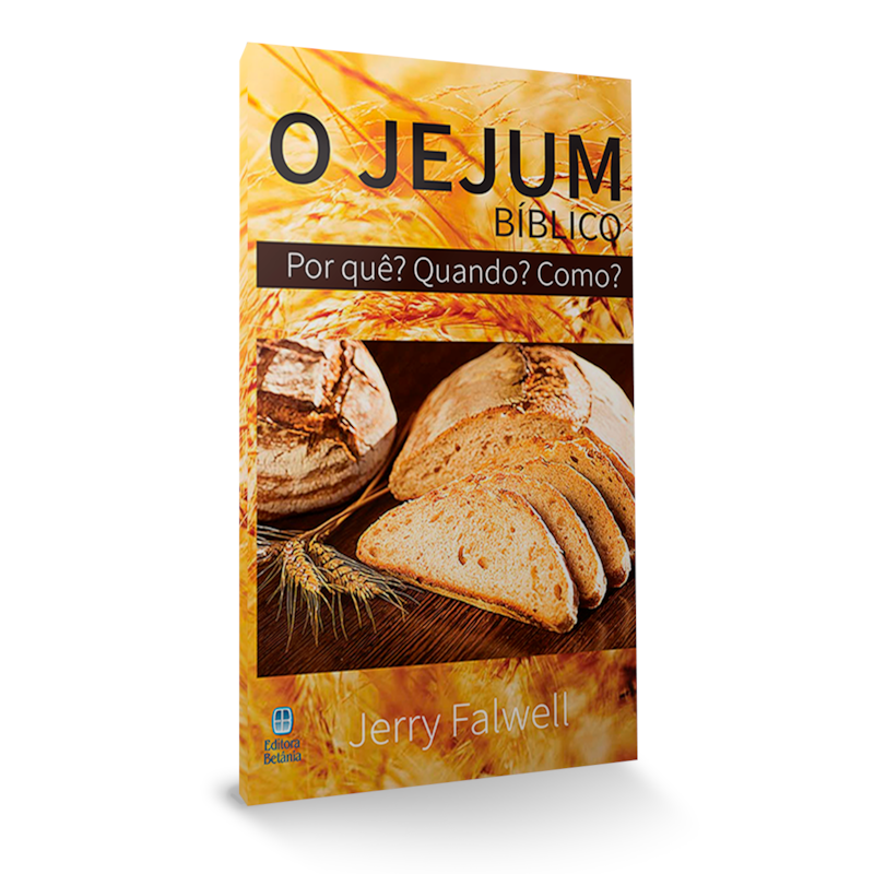 O JEJUM BÍBLICO: POR QUÊ? QUANDO? COMO?