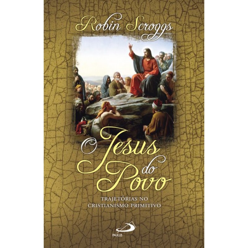 O Jesus do povo: trajetórias no cristianismo primitivo