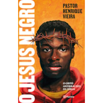 O JESUS NEGRO: O GRITO ANTIRRACISTA DA BÍBLIA