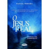 O Jesus Real: Encontrando a Vida no caminho da Cruz