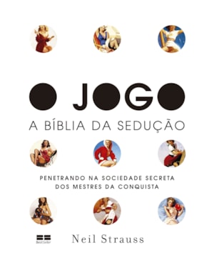 O JOGO: - A BÍBLIA DA SEDUÇÃO