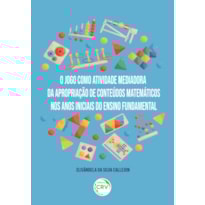 O JOGO COMO ATIVIDADE MEDIADORA DA APROPRIAÇÃO DE CONTEÚDOS MATEMÁTICOS NOS ANOS INICIAIS DO ENSINO FUNDAMENTAL