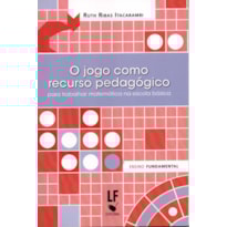 O JOGO COMO RECURSO PEDAGÓGICO PARA TRABALHAR MATEMÁTICA NA ESCOLA BÁSICA