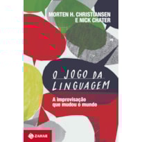 O JOGO DA LINGUAGEM: A IMPROVISAÇÃO QUE MUDOU O MUNDO