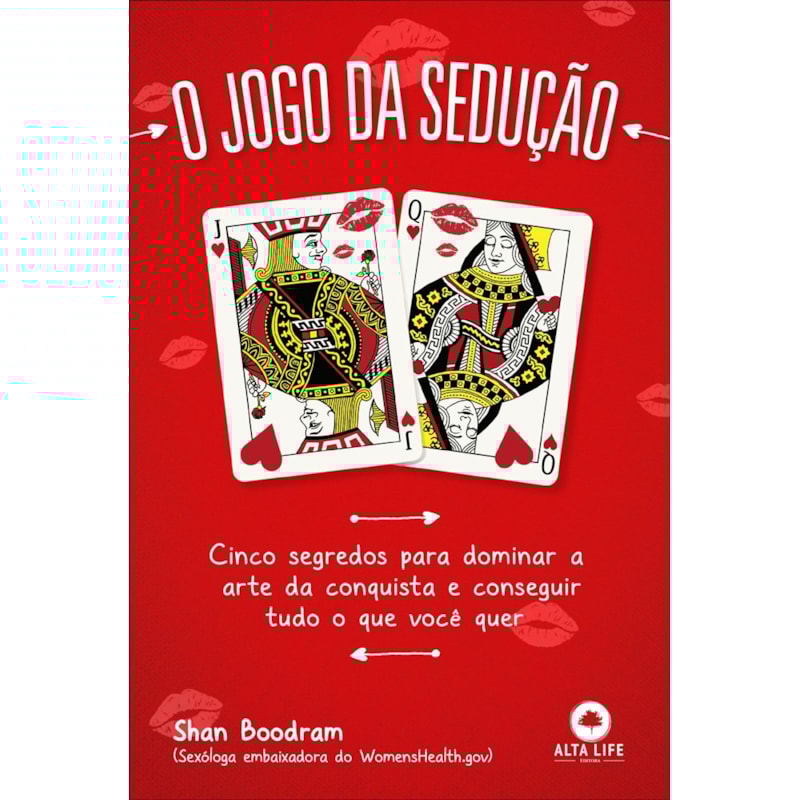 O jogo da sedução: cinco segredos para dominar a arte da conquista e conseguir tudo o que você quer