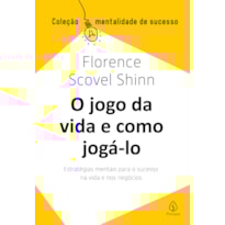 O JOGO DA VIDA E COMO JOGÁ-LO