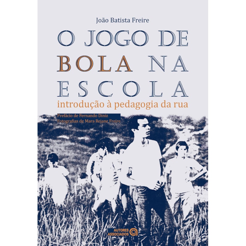 O JOGO DE BOLA NA ESCOLA: INTRODUÇÃO À PEDAGOGIA DA RUA