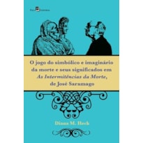 O jogo do simbólico e imaginário da morte e seus significados em As intermitências da morte, de José Saramago