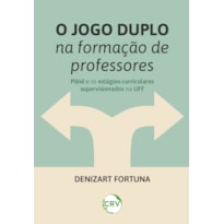 O JOGO DUPLO NA FORMAÇÃO DE PROFESSORES: PIBID E OS ESTÁGIOS CURRICULARES SUPERVISIONADOS NA UFF