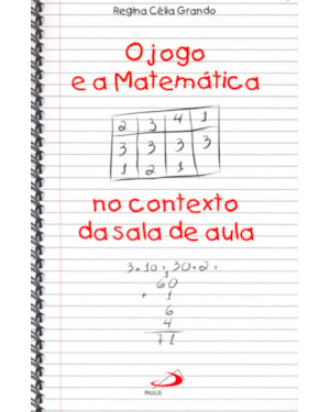 O jogo e a Matemática no contexto da sala de aula
