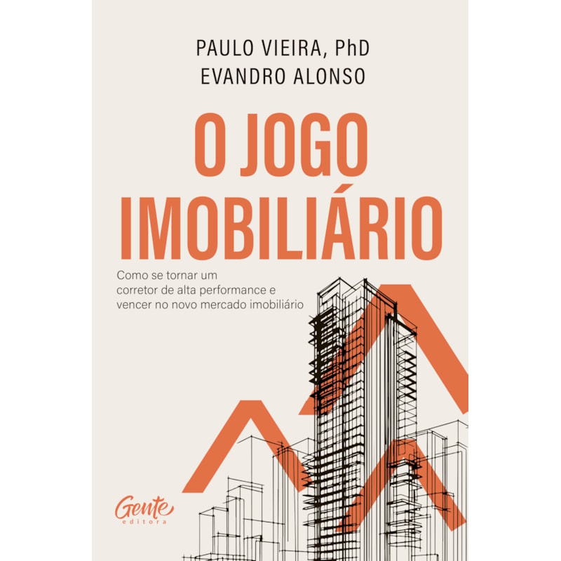 O JOGO IMOBILIÁRIO: COMO SE TORNAR UM CORRETOR DE ALTA PERFORMANCE E VENCER NO NOVO MERCADO IMOBILIÁRIO