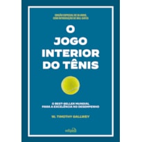 O JOGO INTERIOR DO TÊNIS [EDIÇÃO COMEMORATIVA]