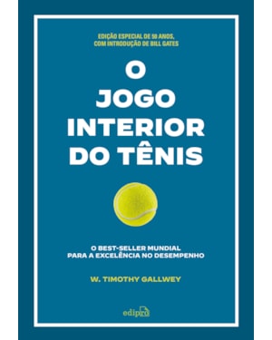 O JOGO INTERIOR DO TÊNIS - EDIÇÃO ESPECIAL COM PREFÁCIO BILL GATES - CAPA DURA