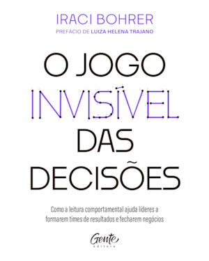 O JOGO INVISÍVEL DAS DECISÕES: COMO A LEITURA COMPORTAMENTAL AJUDA LÍDERES A FORMAREM TIMES DE RESULTADOS E FECHAREM NEGÓCIOS