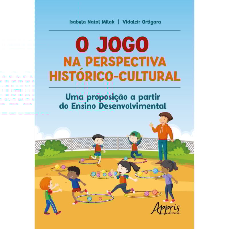 O JOGO NA PERSPECTIVA HISTÓRICO-CULTURAL: UMA PROPOSIÇÃO A PARTIR DO ENSINO DESENVOLVIMENTAL