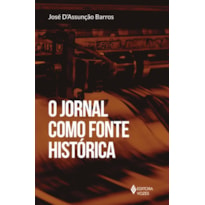 O JORNAL COMO FONTE HISTÓRICA