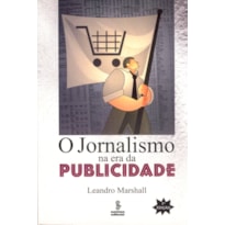 O JORNALISMO NA ERA DA PUBLICIDADE