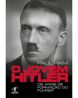 O JOVEM HITLER: OS ANOS DE FORMAÇÃO DO FÜHRER