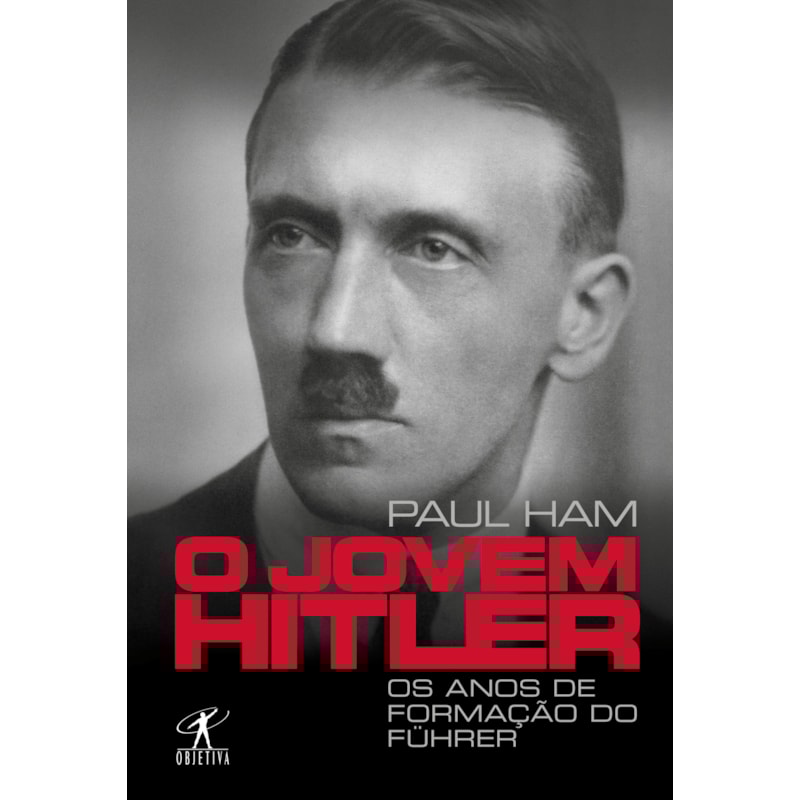 O JOVEM HITLER: OS ANOS DE FORMAÇÃO DO FÜHRER