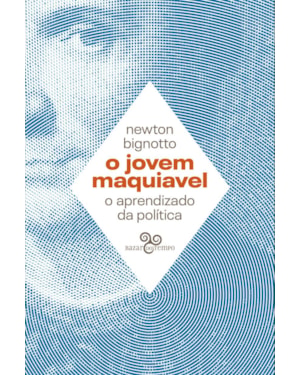 O JOVEM MAQUIAVEL: O APRENDIZADO DA POLÍTICA