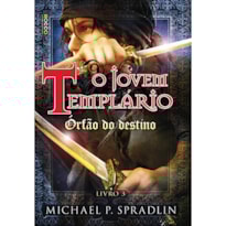 O JOVEM TEMPLÁRIO - ÓRFÃO DO DESTINO