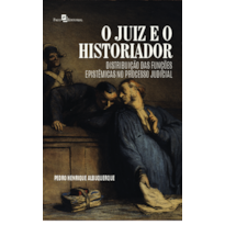 O juiz e o historiador: Distribuição das funções epistêmicas no processo judicial