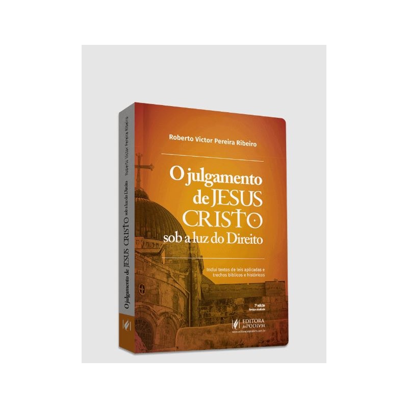 O JULGAMENTO DE JESUS CRISTO SOB A LUZ DO DIREITO (2024)