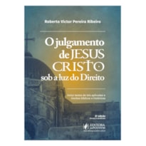 O JULGAMENTO DE JESUS CRISTO SOB A LUZ DO DIREITO (2025)